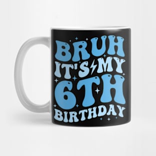 Bruh It'S My 6Th Birthday 6 Year Old Birthday For Boys Mug